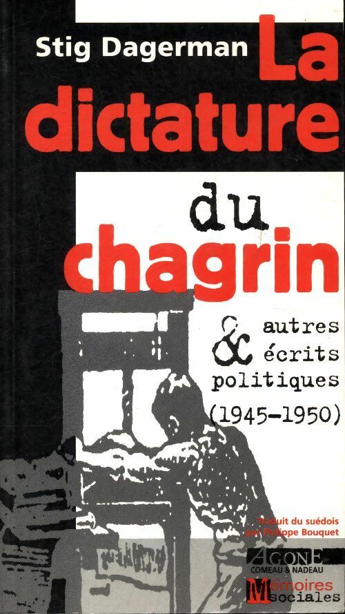 La dictature du chagrin et autres écrits politiques (1945-1950) - Stig Dagerman -  Agone GF - Livre