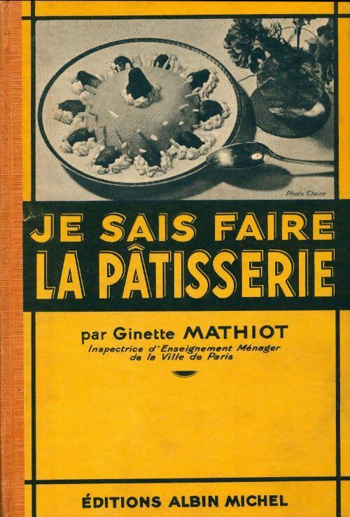 Je sais faire la pâtisserie - Ginette Mathiot -  Albin Michel GF - Livre