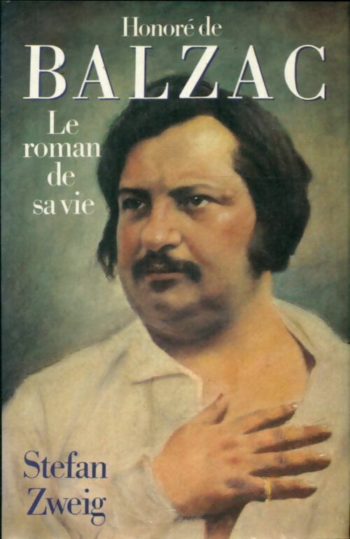 Balzac, le roman de sa vie - Stefan Zweig -  La comédie humaine - Livre