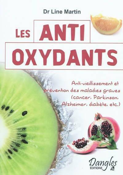 Les anti-oxydants - Line Martin -  Dangles GF - Livre