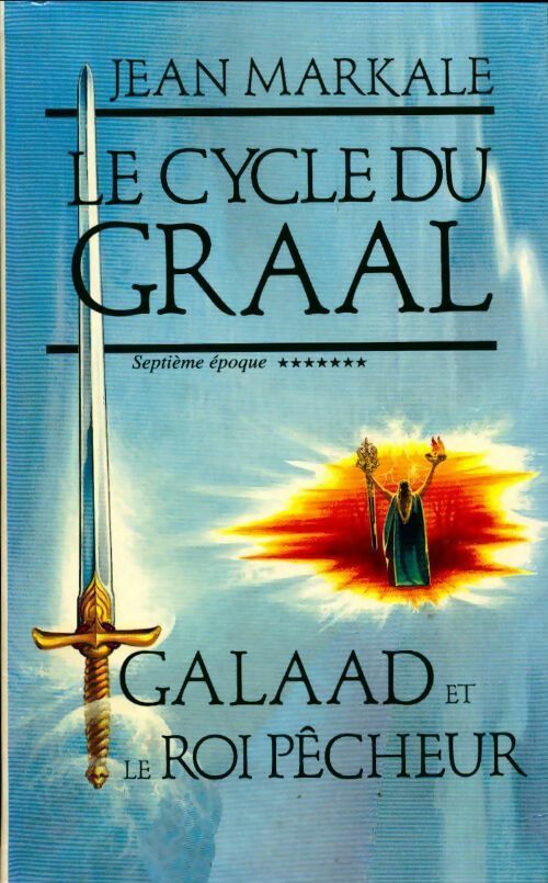 Le cycle du Graal Tome VII : Galaad et le roi pêcheur - Jean Markale -  Le Grand Livre du Mois GF - Livre