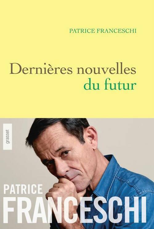 Dernières nouvelles du futur - Patrice Franceschi -  Grasset GF - Livre