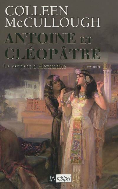 Antoine et Cléopâtre Tome II : Le serpent d'Alexandrie - Colleen McCullough -  L'archipel GF - Livre