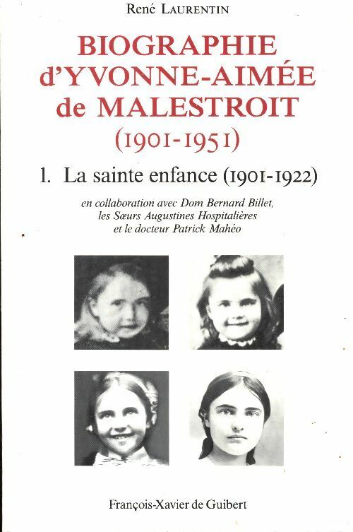 Biographie d'Yvonne-Aimée de Malestroit (1901-1951) Tome I : La sainte enfance (1901-1922) - René Laurentin -  Guibert GF - Livre