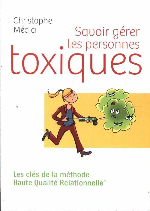 Savoir gérer les personnes toxiques - Christophe Médici -  France Loisirs GF - Livre