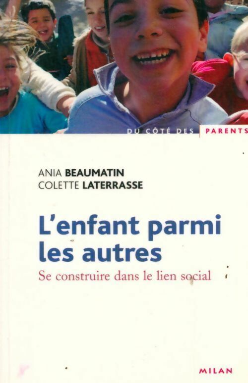 L'enfant parmi les autres : Se construire dans le lien social - Ania Beaumatin -  Du côté des parents - Livre