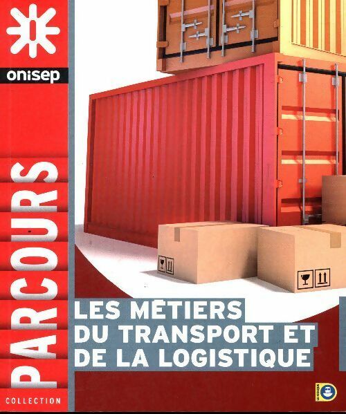 Les métiers du transport et de la logistique - Onisep -  Parcours - Livre
