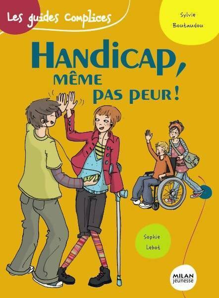 Handicap, même pas peur ! - Sylvie Boutaudou -  Les guides complices - Livre