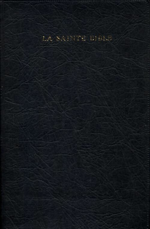 La Sainte Bible - Louis Segond -  Alliance biblique universelle - Livre