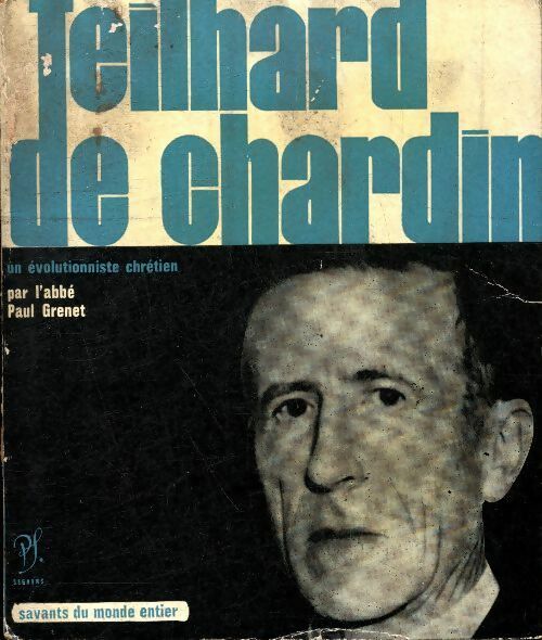 Teilhard de Chardin - Abbé Paul Grenet -  Savants du monde - Livre
