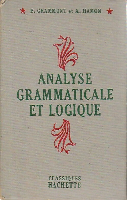 Analyse grammaticale et logique - e. Grammont -  Classiques Hachette - Livre