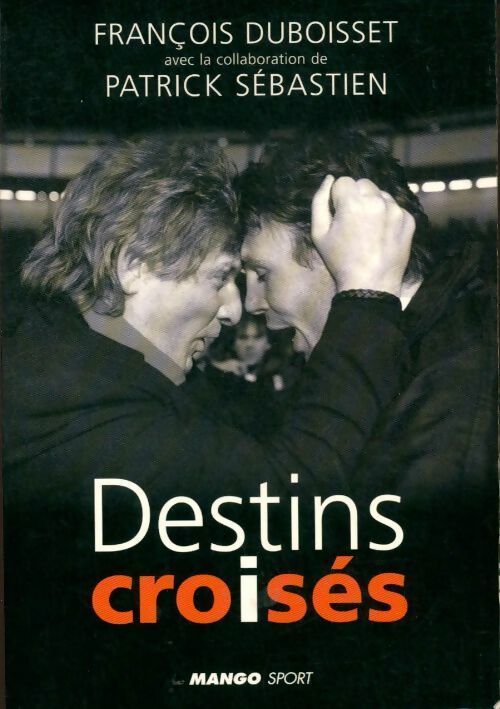 Destins croisés - Patrick Sébastien -  Mango GF - Livre