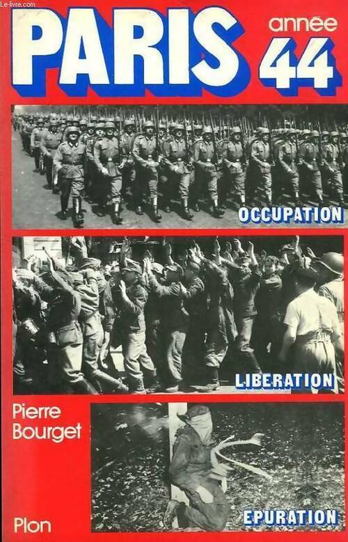Paris année 44. Occupation, libération, épuration - Pierre Bourget -  Plon GF - Livre