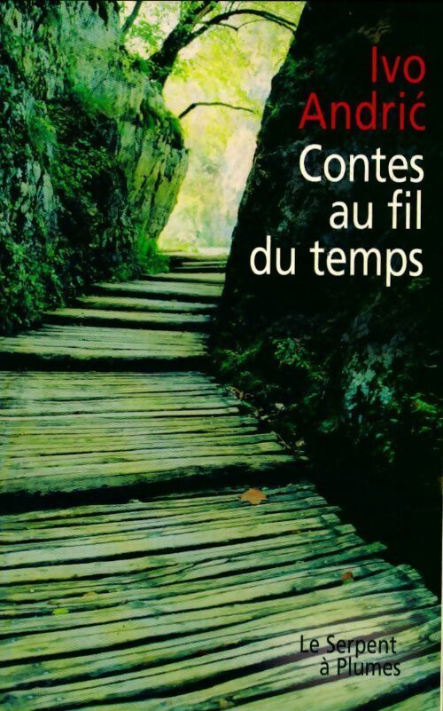 Contes au fil du temps - Ivo Andric -  Serpent à Plumes GF - Livre