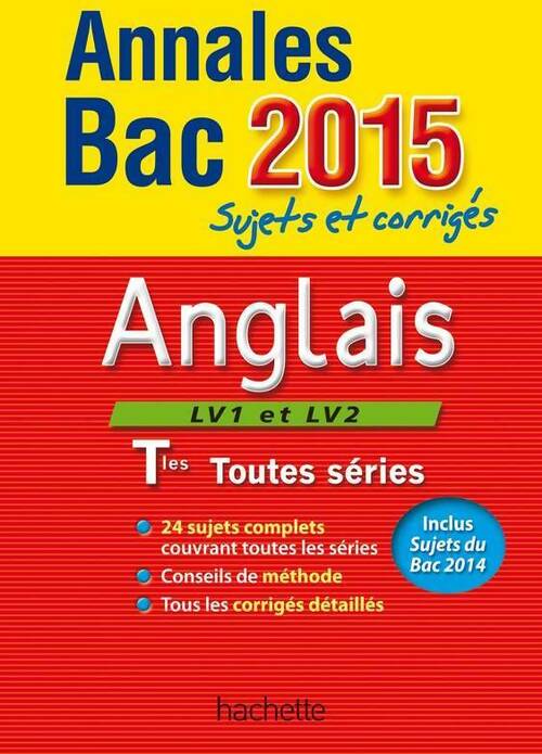 Anglais terminales toutes séries Sujets et corrigés 2015 - Nathalie Pierret -  Annales - Livre