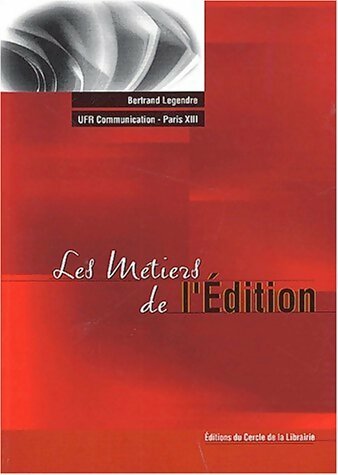 Les métiers de l'édition - Bertrand Legendre -  Cercle de la Librairie GF - Livre
