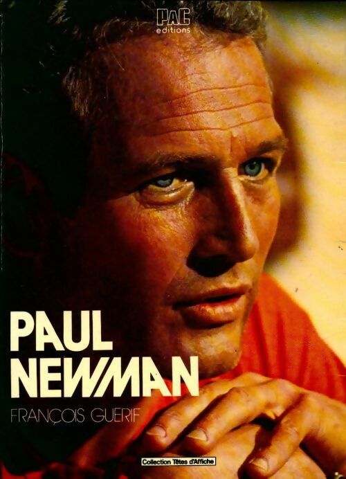 Paul Newman - François Guérif -  Têtes d'affiche - Livre