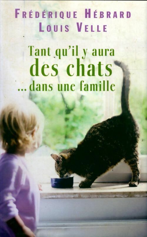 Tant qu'il y aura des chats... Dans une famille - Louis Velle -  France Loisirs GF - Livre
