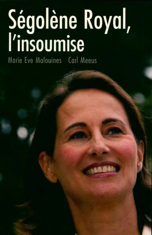Ségolène royal, l'insoumise - Marie Eve Malouines -  Le Grand Livre du Mois GF - Livre