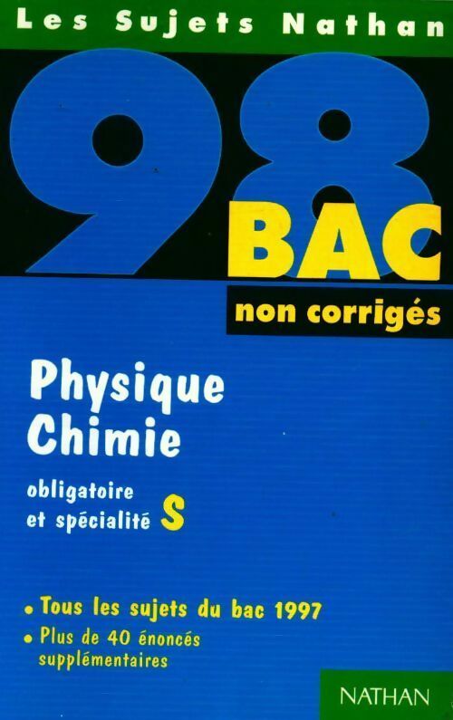 Physique chimie obligatoire et spécialité Terminale S non corrigés 1998 - Michel Faye -  Sujets Nathan - Livre