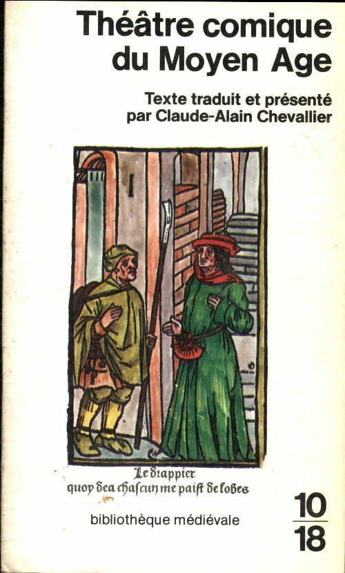 Théâtre comique du Moyen Age - Claude-Alain Chevallier -  10-18 - Livre