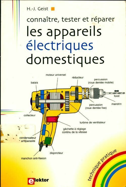 Connaître, tester et réparer les appareils électriques domestiques - Hans-Joachim Geist -  technique pratique - Livre
