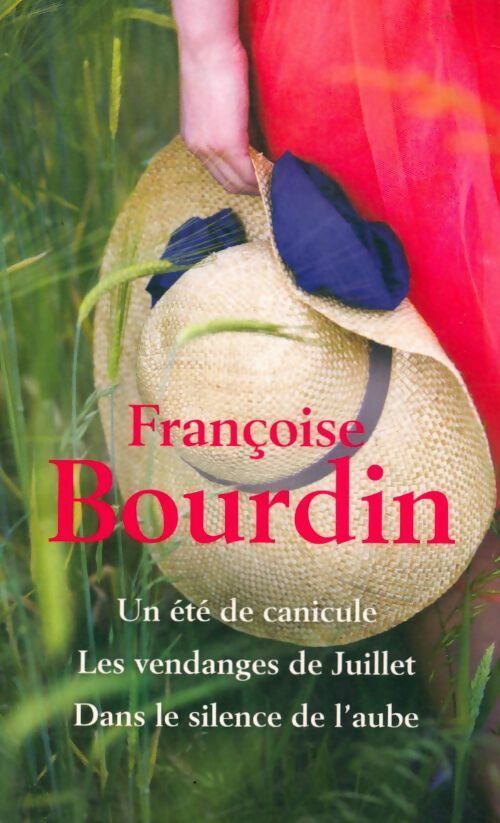 Un été de canicule / Les vendanges de juillet / Dans le silence de l?aube - Françoise Bourdin -  France Loisirs GF - Livre