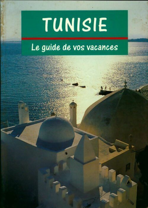 Tunisie - Agnès Claverie -   Le guide de vos vacances - Livre