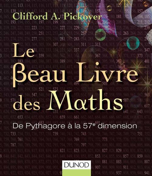 Le beau livre des maths - de Pythagore à la 57e dimension - Clifford A Pickover -  Les Beaux Livres du Savoir - Livre