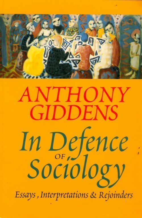 In defence of sociology. Essays, interpretations and rejoinders - Anthony Giddens -  Polity GF - Livre