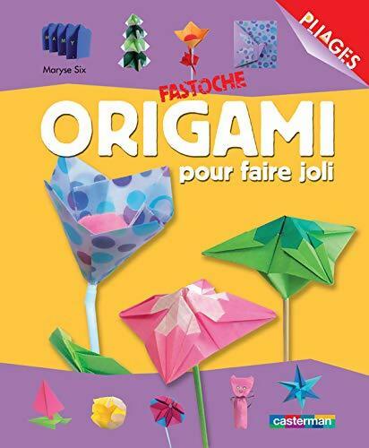 Origami pour faire joli - Maryse Six -  Fastoche - Livre