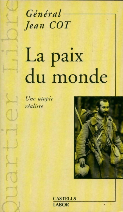La paix du monde. Une utopie réaliste - Jean Cot -  Quartier libre - Livre