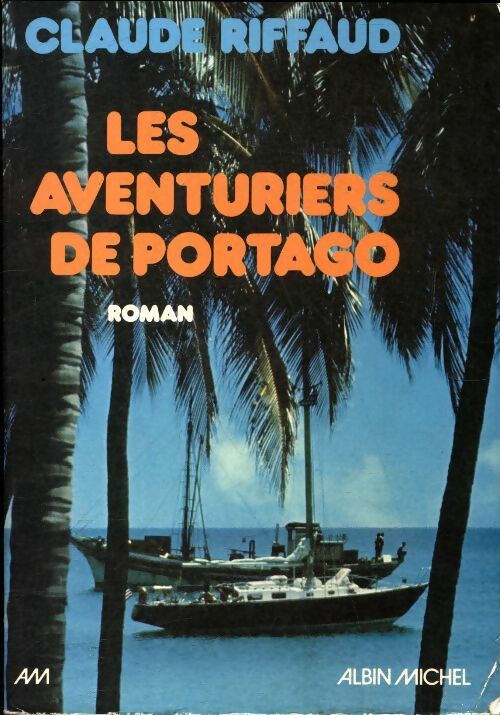 Les aventuriers de Portago - Claude Riffaud -  Albin Michel GF - Livre