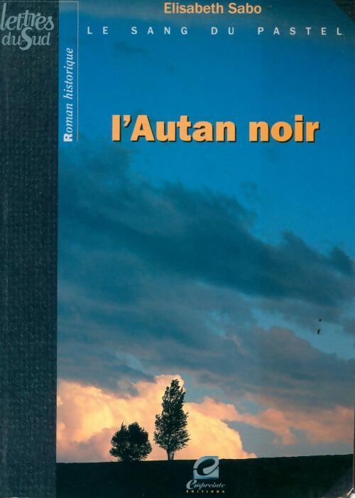Le sang du pastel Tome III : L'autan noir - Elisabeth Sabo -  Lettres du sud - Livre