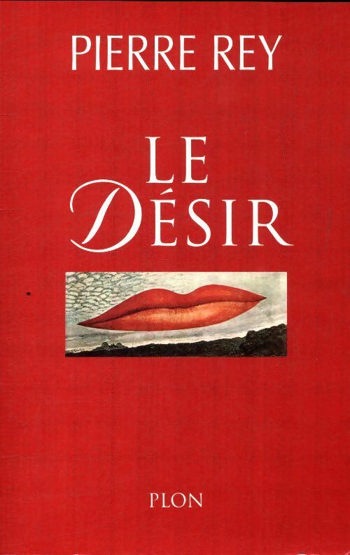 Le désir - Pierre Rey -  Plon GF - Livre