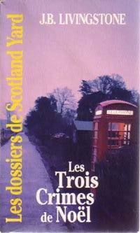 Les trois crimes de Noël - J.B. Livingstone -  Les dossiers de Scotland Yard - Livre
