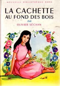 La cachette au fond des bois - Olivier Séchan -  Bibliothèque rose (2ème série - Nouvelle Bibliothèque Rose) - Livre