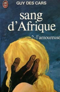 Sang d'Afrique Tome Ii : L'amoureuse - Guy Des Cars -  J'ai Lu - Livre
