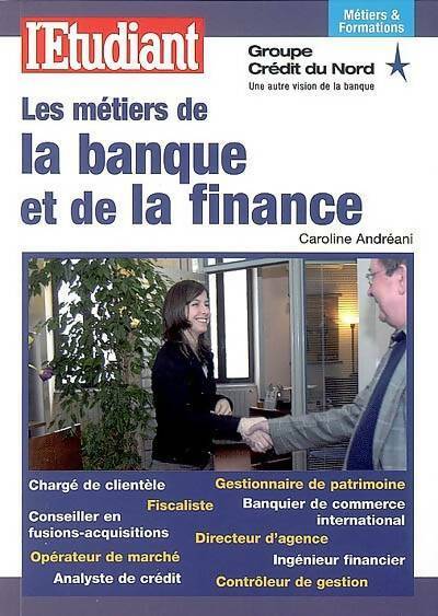 Les métiers de la banque et de la finance - Caroline Andréani -  Les Guides de l'Etudiant - Livre