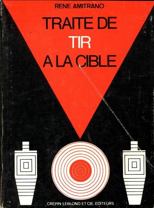 Traité de tir à la cible - René Amitrano -  Crépin-Leblond GF - Livre