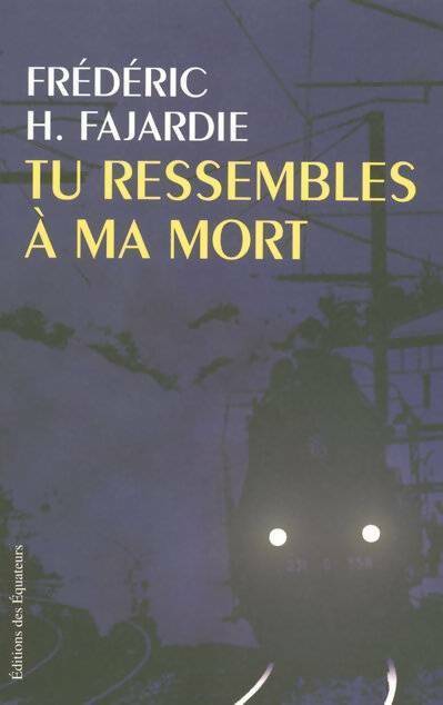 Tu ressembles à ma mort - Frédéric H. Fajardie -  Equateurs GF - Livre