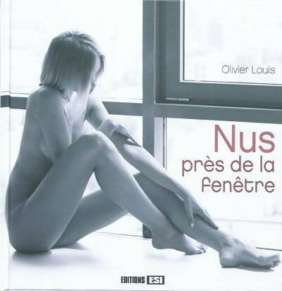 Nus près de la fenêtre - Olivier Louis -  Photographies - Livre