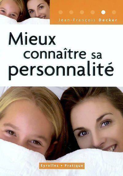 Mieux connaître sa personnalité - Jean-François Decker -  Eyrolles Pratique - Livre