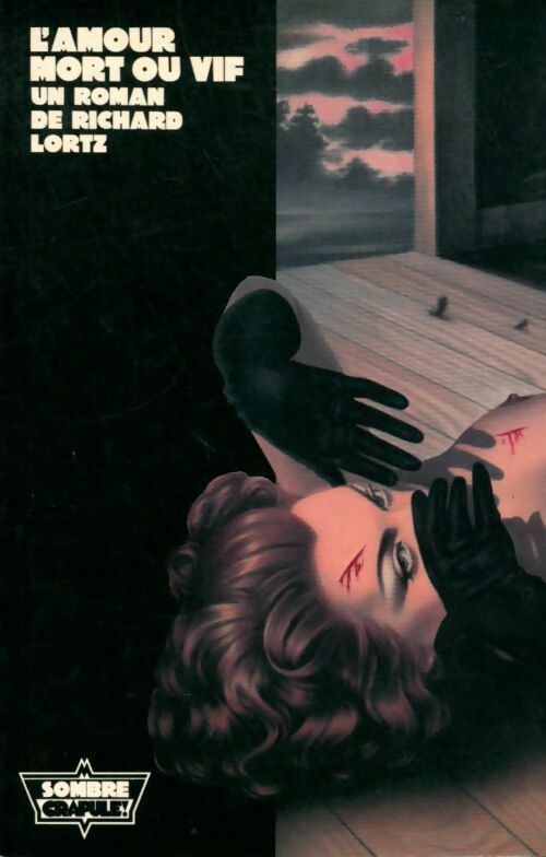 L'amour mort ou vif - Richard Lortz -  Sombre crapule GF - Livre