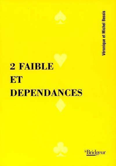 2 faible et dépendances - Véronique Bessis -  Le Bridgeur GF - Livre