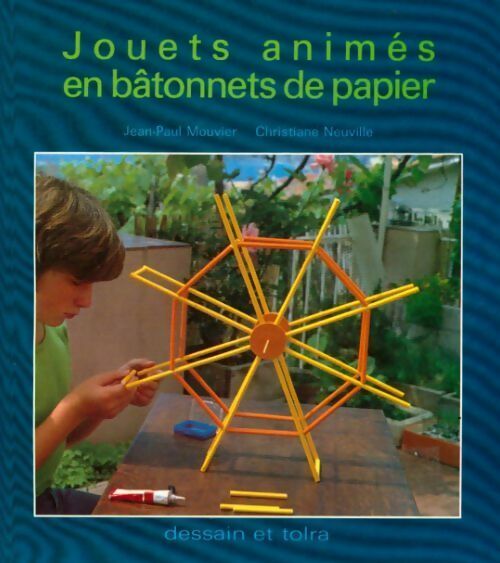 Jouets animés en bâtonnets de papier - Jean-Paul Mouvier -  Dessain et Tolra GF - Livre
