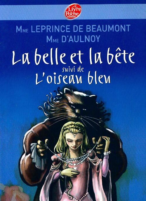 La Belle et la Bête - Madame Jeanne Marie Leprince de Beaumont -  Le Livre de Poche jeunesse - Livre
