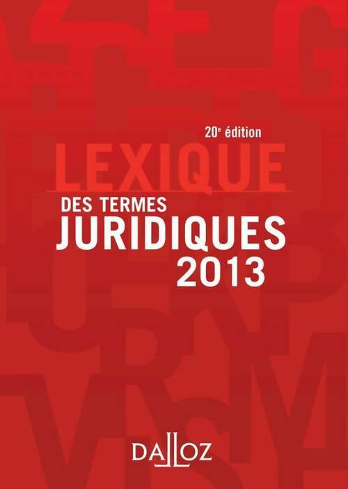 Lexique des termes juridiques 2013 - Serge Guinchard -  Lexiques - Livre