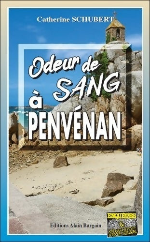 Odeur de sang à Penvenan - Catherine Schubert -  Enquêtes & Suspense - Livre