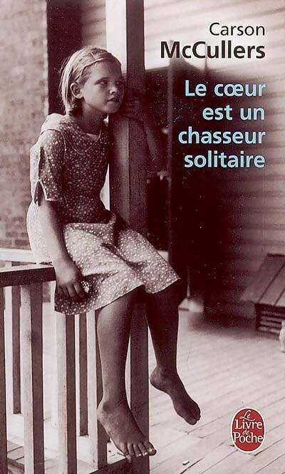 Le coeur est un chasseur solitaire - Carson McCullers -  Le Livre de Poche - Livre